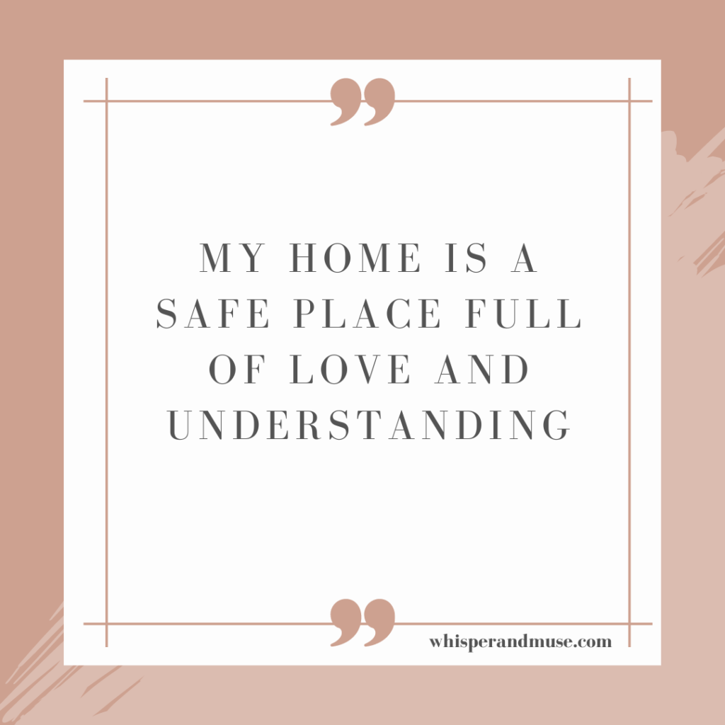 mom affirmations - My home is a safe place full of love and understanding